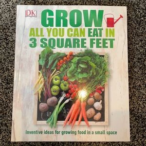 Grow all you Can Eat in 3 Square Feet Book Gardening Home Garden Vegetables Food